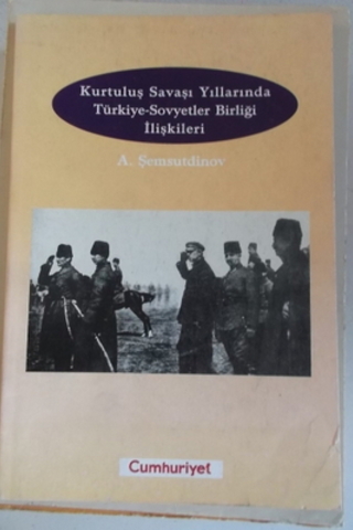 Kurtuluş Savaşı Yıllarında Türkiye - Sovyetler Birliği İlişkileri A. Ş
