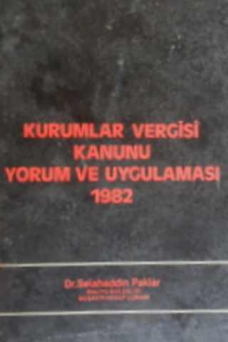 Kurumlar Vergisi Kanunu Yorum ve Uygulaması 1982 Dr. Selahaddin Paklar