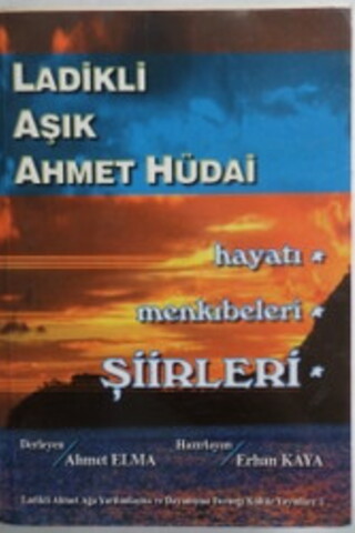 Ladikli Aşık Ahmet Hüdai Hayatı Menkıbeleri Şiirleri