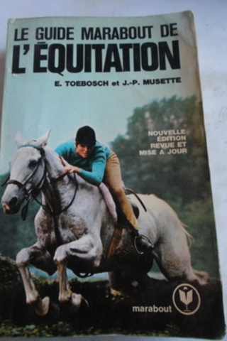 Le Guide Marabout De L'equitaion E. Toebosch