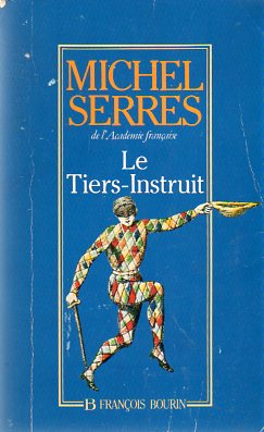 Le Tiers-Instruit Michel Serres