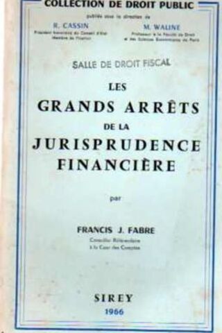 Les Grands Arrets de la Jurisprudence Financiere Francis J. Fabre