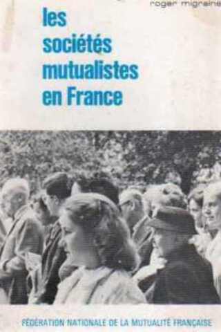 Les Societes Mutualistes en France Roger Migraine