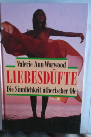 Liebesdüfte Die Sinnlichkeit Atherischer Öle Valerie Ann Worwood
