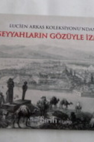 Lucien Arkas Koleksiyou'ndan Seyyahların Gözüyle İzmir