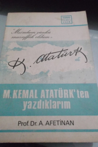 M. Kemal Atatürk'ten Yazdıklarım Prof. Dr. Ayşe Afet İnan