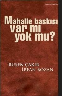 Mahalle Baskısı Var Mı Yok Mu ? Ruşen Çakır