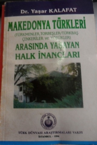 Makedonya Türkleri Arasında Yaşayan Halk İnançları Yaşar Kalafat
