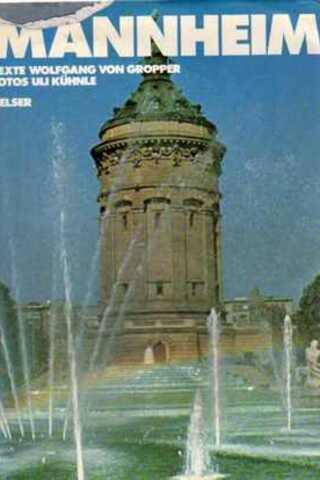 Mannheim Texte Wolfrang Von Gropper Fotos Uli Kühnle ( Belser )
