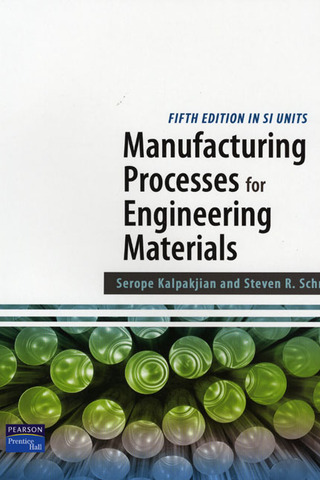 Manufacturing Processes For Engineering Materials Serope Kalpakjian