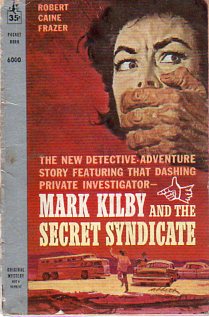 Mark Kilby And The Secret Syndicate Robert Caine Frazer