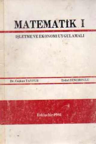 Matematik I ( İşletme ve Ekonomi Uygulamalı ) Dr. Coşkun Tayfur