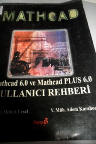Mathcad 6.0 ve Mathcad Plus 6.0 Kullanıcı Rehberi Mithat Uysal