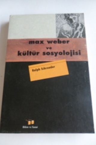 Max Weber ve Kültür Sosyolojisi Ralph Schroeder