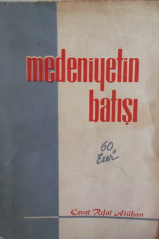 Medeniyetin Batışı Cevat Rıfat Atilhan