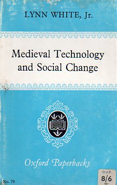 Medieval Technology And Social Change Lynn White