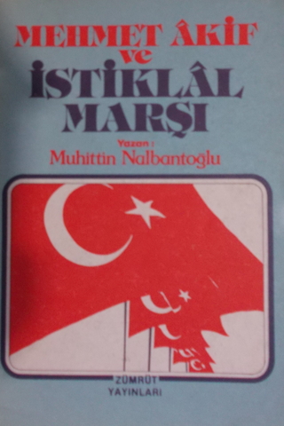 Mehmet Akif ve İstiklal Marşı Muhittin Nalbantoğlu