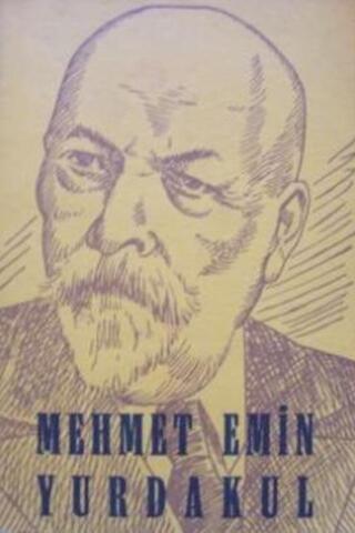 Mehmet Emin Yurdakul / Hayatı Şahsiyeti Seçme Şiir ve Hitabeleri