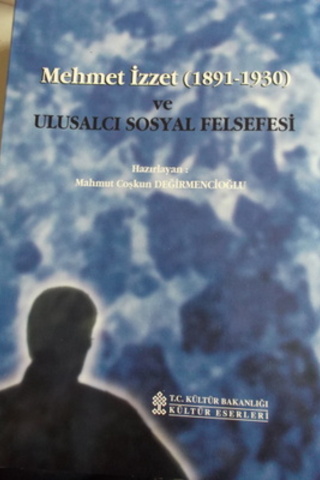 Mehmet İzzet (1891-1930) ve Ulusalcı Sosyal Felsefesi
