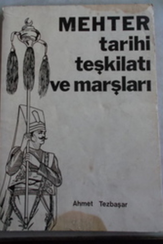 Mehter Tarihi Teşkilatı ve Marşları Ahmet Tezbaşar