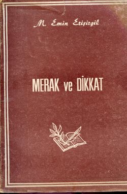 Merak ve Dikkat M. Emin Erişirgil