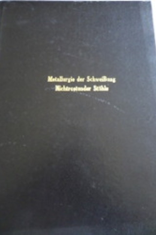 Metallurgie Der Schweibung Nichtrostender Stahle Ders Notu* Erich Folk