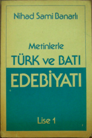 Metinlerle Türk ve Batı Edebiyatı / Lise 1 Nihad Sami Banarlı