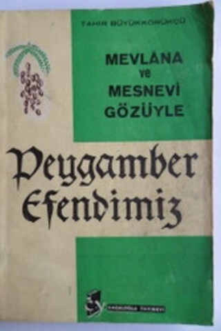 Mevlana ve Mesnevi Gözüyle Peygamber Efendimiz Tahir Büyükkörükçü