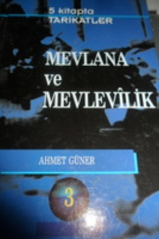 Mevlana ve Mevlevilik Ahmet Güner