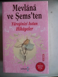 Mevlana ve Şems'ten Yüreğinizi Isıtan Hikayeler