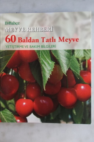 Meyve Rehberi 60 Baldan Tatlı Meyve Yetiştirme ve Bakım Bilgileri