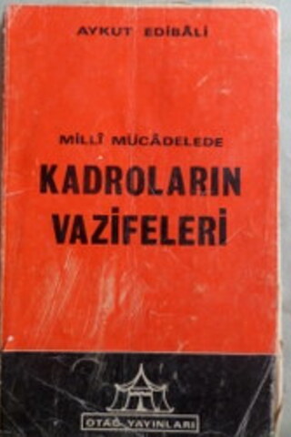 Milli Mücadelede Kadroların Vazifeleri Aykut Edibali