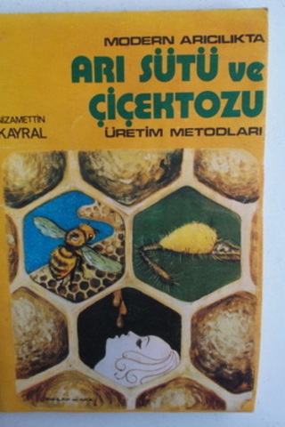 Modern Arıcılıkta Arı Sütü ve Çiçektozu Üretim Metodları Nizamettin Ka