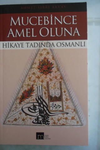 Mucebince Amel Oluna Hikaye Tadında Osmanlı Ahmet Sırrı Arvas