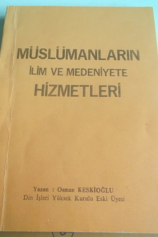 Müslümanların İlim ve Medeniyete Hizmetleri Osman Keskioğlu