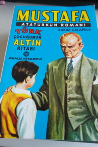 Mustafa Atatürkün Romanı Rakım Çalapala