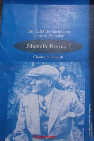 Bir ABD Büyükelçisinin Türkiye Hatıraları - Mustafa Kemal I