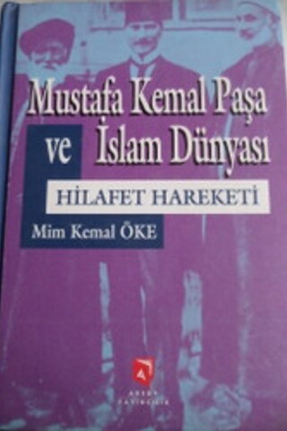 Mustafa Kemal Paşa ve İslam Dünyası Mim Kemal Öke
