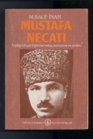 Mustafa Necati / Kişiliği, Ulusal Eğitime Bakışı, Konuşma ve Anıları M