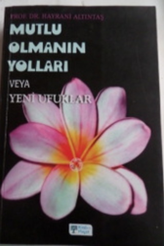 Mutlu Olmanın Yolları veya Yeni Ufuklar Hayrani Altıntaş