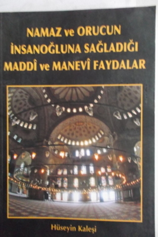 Namaz ve Orucun İnsanoğluna Sağladığı Maddi ve Manevi Faydalar Hüseyin