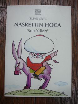 Nasrettin Hoca Son Yılları İsmail Sivri