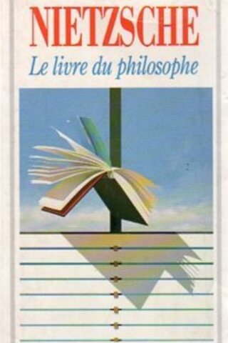 Nietzsche Le Livre Du Philosophe Etudes Theoretiques