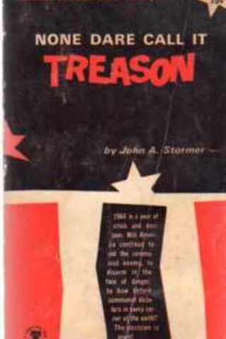 None Dare Call It Treason John A. Stormer