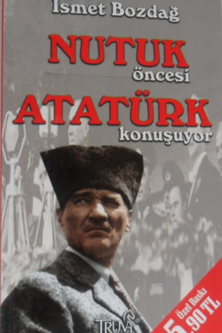 Nutuk Öncesi Atatürk Konuşuyor İsmet Bozdağ