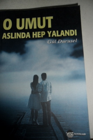 O Umut Aslında Hep Yalandı