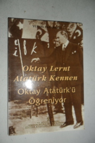 Oktay Atatürk'ü Öğreniyor Yüksel Pazarkaya