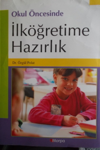 Okul Öncesinde İlköğretime Hazırlık Özgül Polat