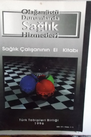 Olağanüstü Durumlarda Sağlık Hizmetleri Sağlık Çalışanının El Kitabı