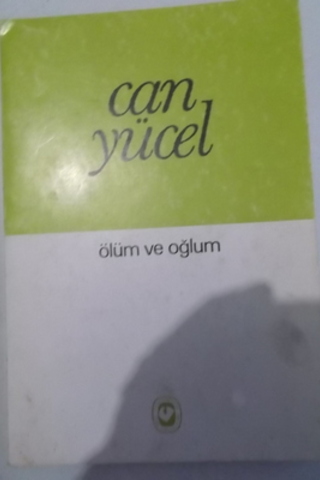 Ölüm ve Oğlum Can Yücel